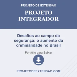 Projeto Integrador de Desafios ao campo da segurança: o aumento da criminalidade no Brasil pronto para download