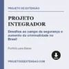 Projeto Integrador de Desafios ao campo da segurança o aumento da criminalidade no Brasil pronto para download