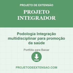 Projeto integrador Podologia Integração multidisciplinar para promoção da saúde